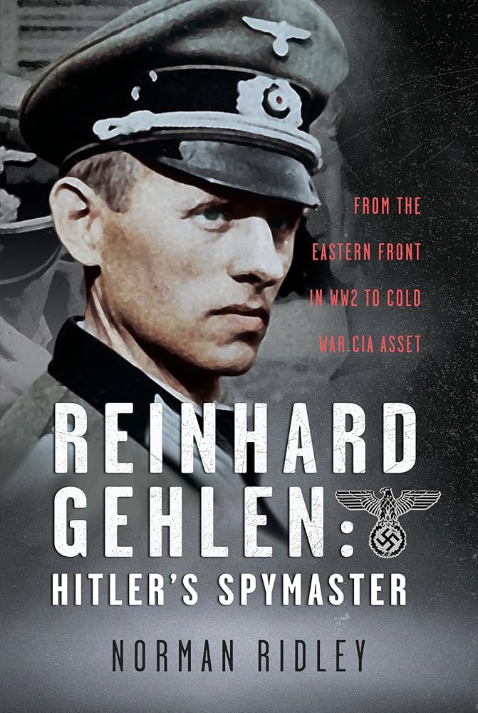 Reinhard Gehlen: Hitler's Spymaster: From the Eastern Front